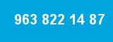963 822 14 87